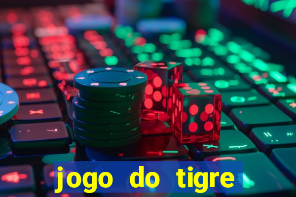 jogo do tigre ganha dinheiro mesmo